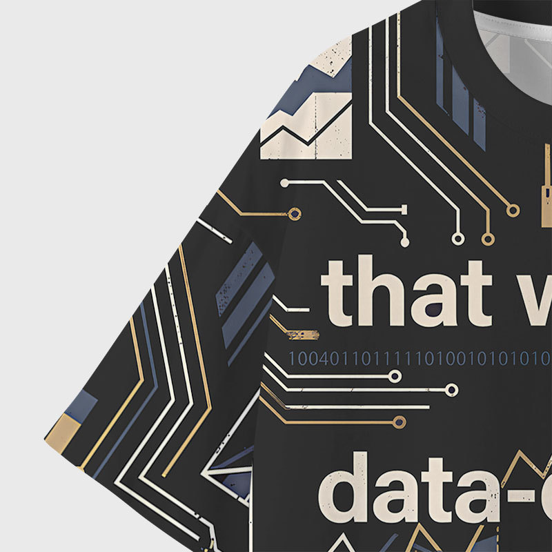 That Wasn't Very Data-driven Of You Geek All-Over Print T-Shirt