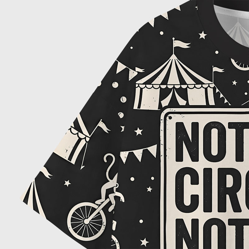 Not My Circus Not My Monkeys Geek Eco Oversized Graphic Tees