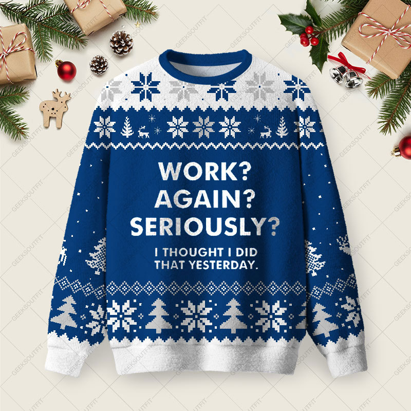 Geeksoutfit Work Again Seriously Ugly Christmas Fuzzy Fleece Sweatshirt for Sale