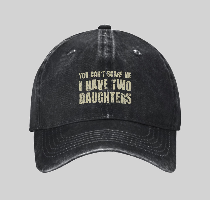 You Can't Scare Me I Have Two Daughters Geek Washed Vintage Baseball Cap