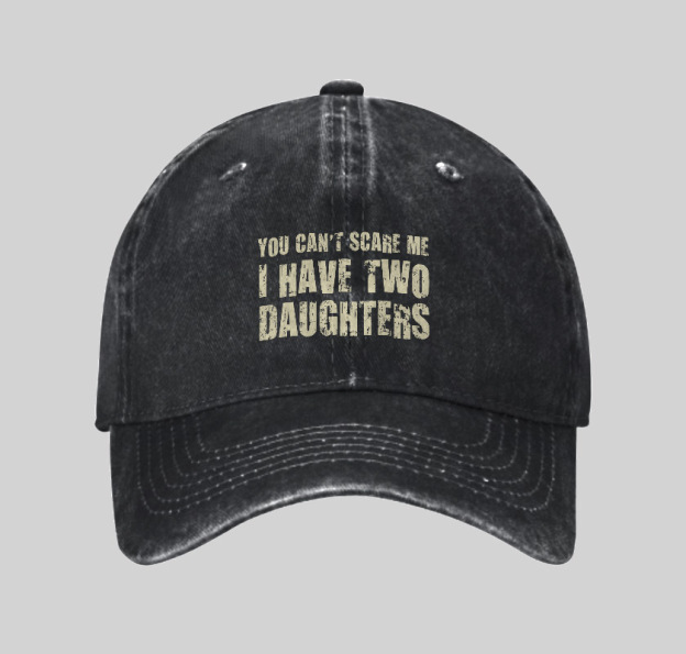You Can't Scare Me I Have Two Daughters Geek Washed Vintage Baseball Cap