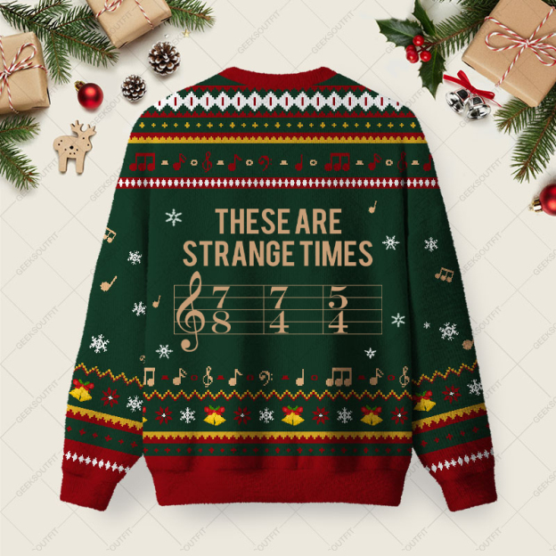 These Are Strange Times Music Joke Ugly Christmas Fuzzy Fleece Sweatshirt