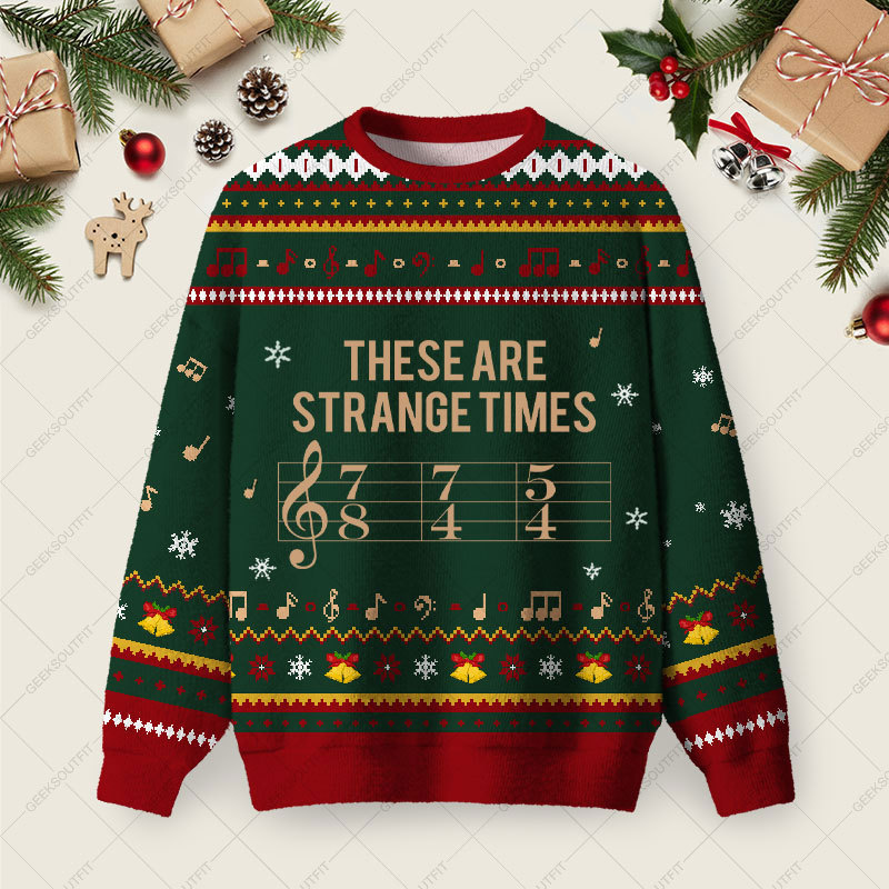 Geeksoutfit These Are Strange Times Music Joke Ugly Christmas Fuzzy Fleece Sweatshirt for Sale