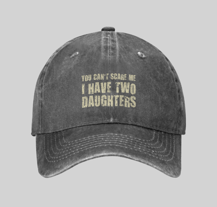 You Can't Scare Me I Have Two Daughters Geek Washed Vintage Baseball Cap
