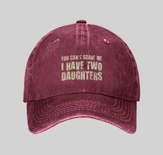 You Can't Scare Me I Have Two Daughters Geek Washed Vintage Baseball Cap
