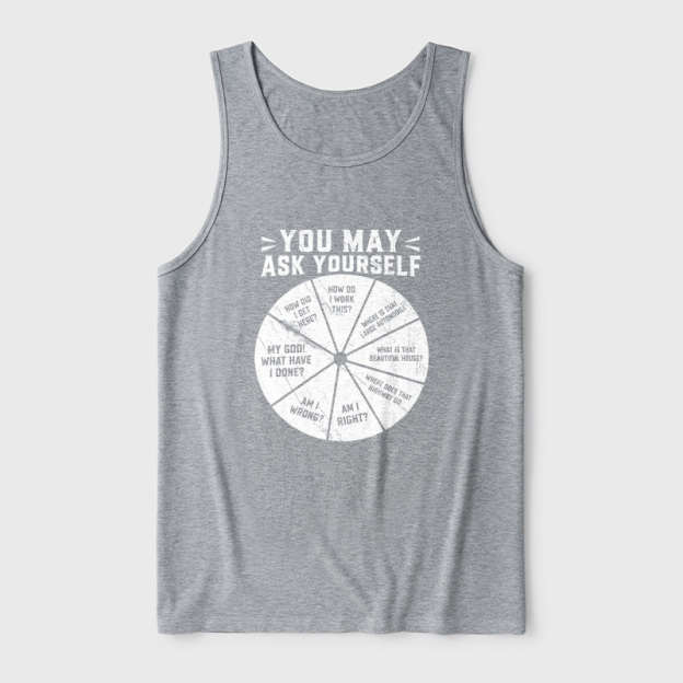 You May Ask Yourself Ultra Soft Heather Tank