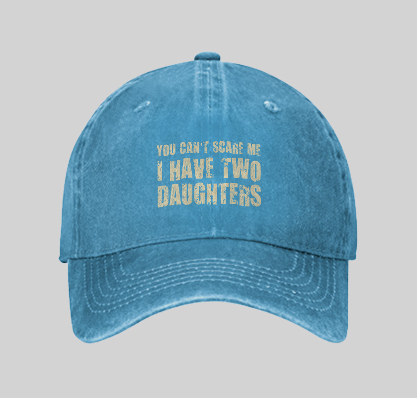 You Can't Scare Me I Have Two Daughters Geek Washed Vintage Baseball Cap