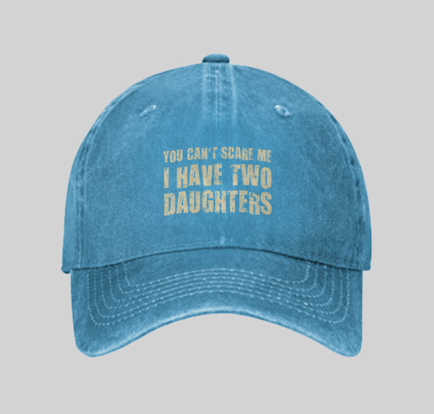 You Can't Scare Me I Have Two Daughters Geek Washed Vintage Baseball Cap