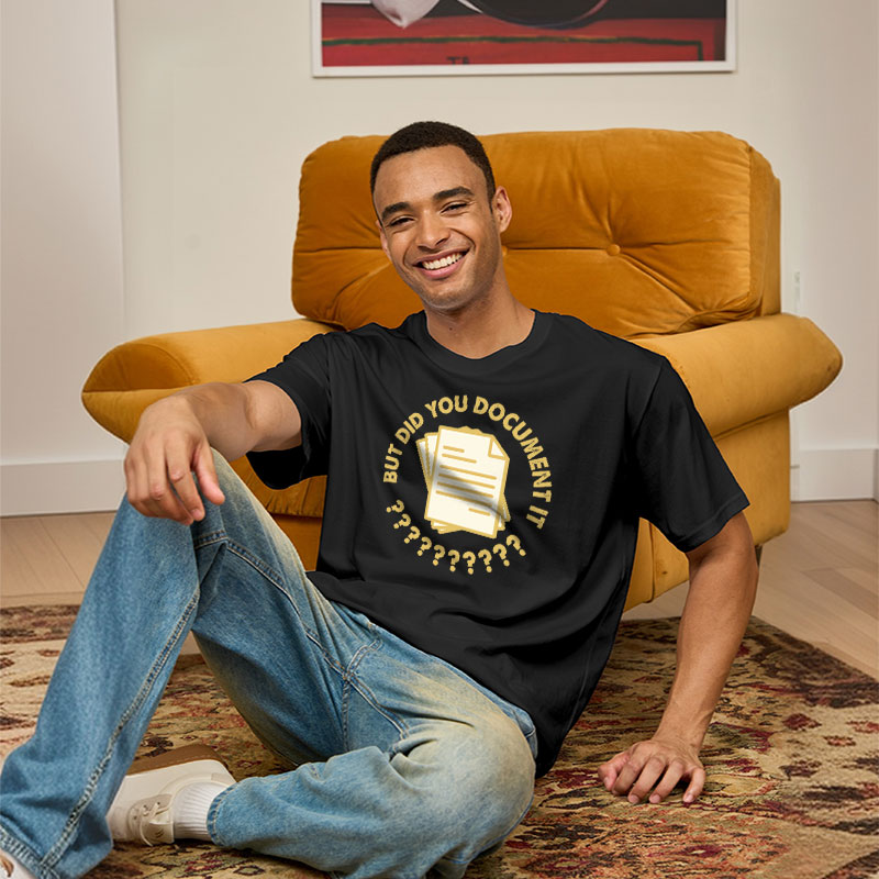Did You Document It? Geek T-Shirt