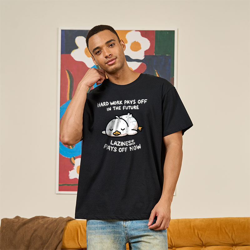 Laziness Pays Off Now Geek T-Shirt