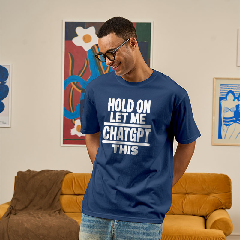 Hold On Let Me ChatGPT This Geek T-Shirt