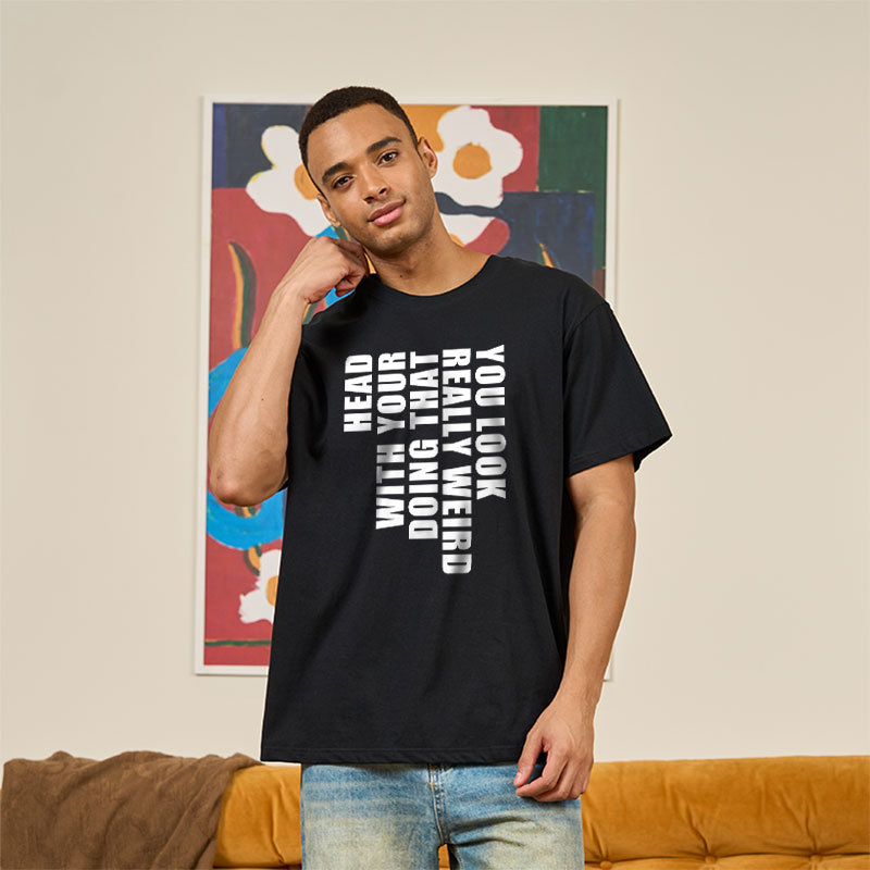 You Look Really Weird Doing That With Your Head Geek T-Shirt