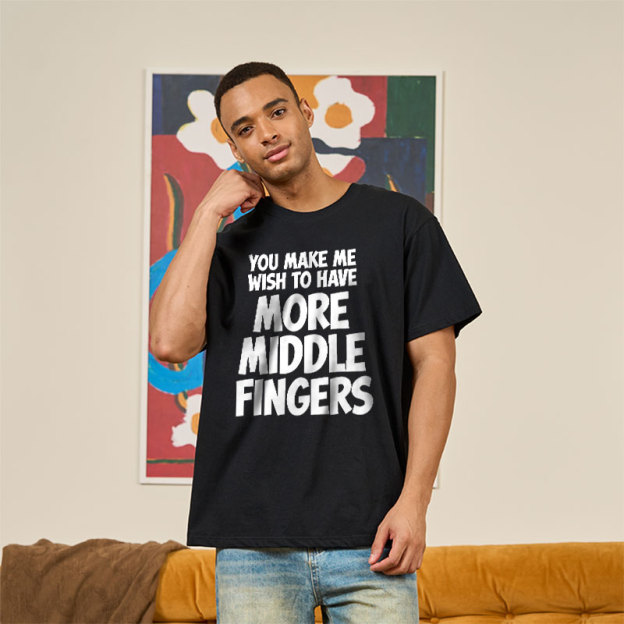 You Make Me Wish To Have More Middle Fingers Geek T-Shirt