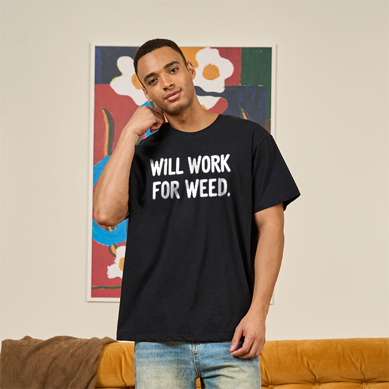 Will Work For Weed Geek T-Shirt