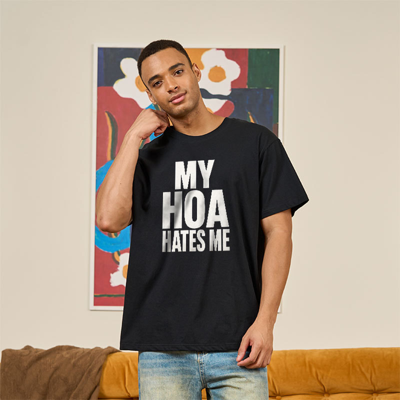 My HOA Hates Me Geek T-Shirt