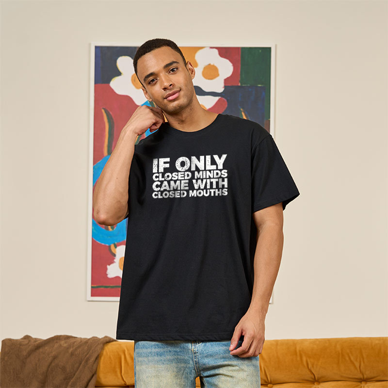 If Only Closed Minds Came With Closed Mouths Geek T-Shirt