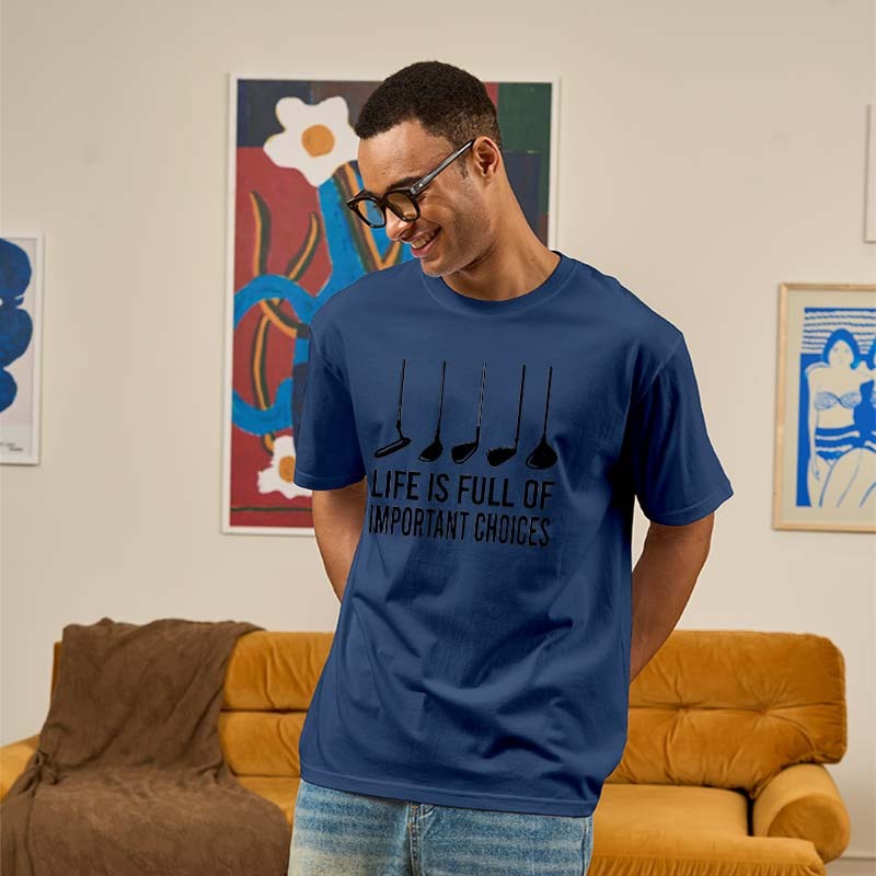 Life Is Full Of Important Choices Geek T-Shirt