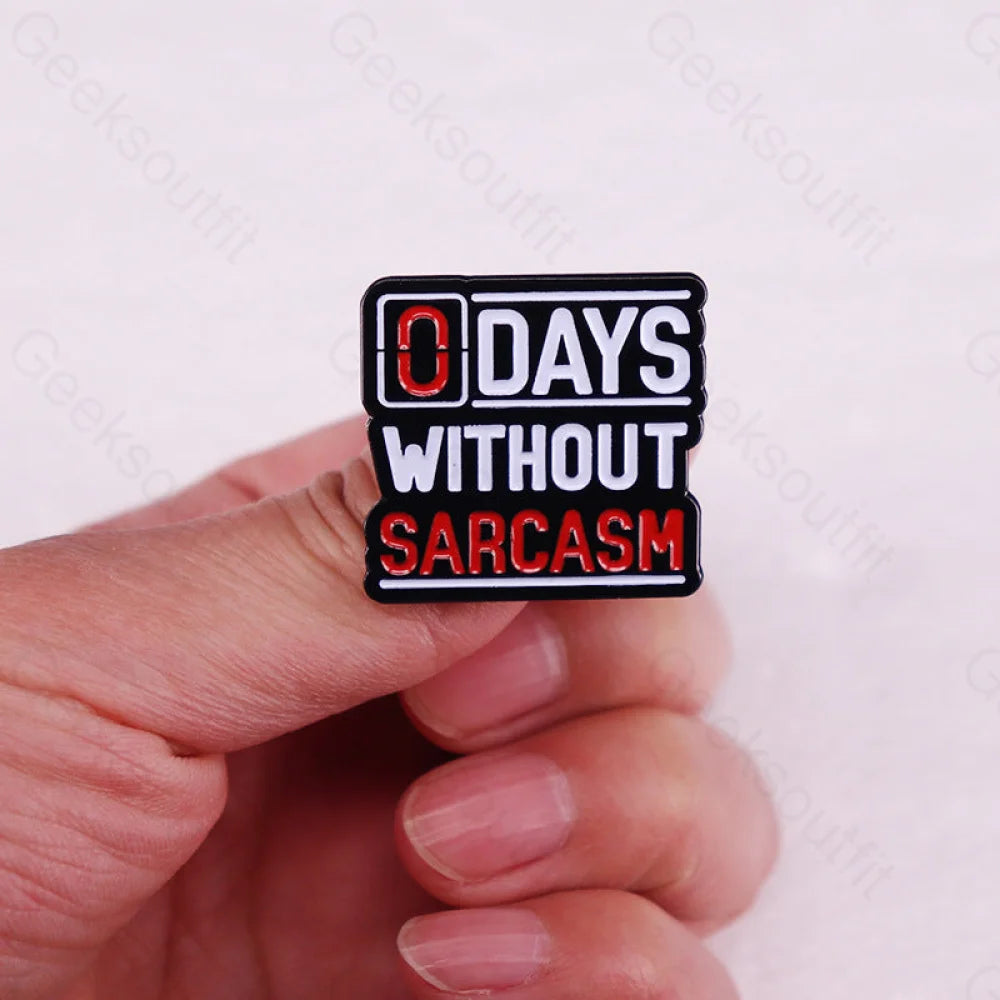 0 Day Without Sarcasm Pins