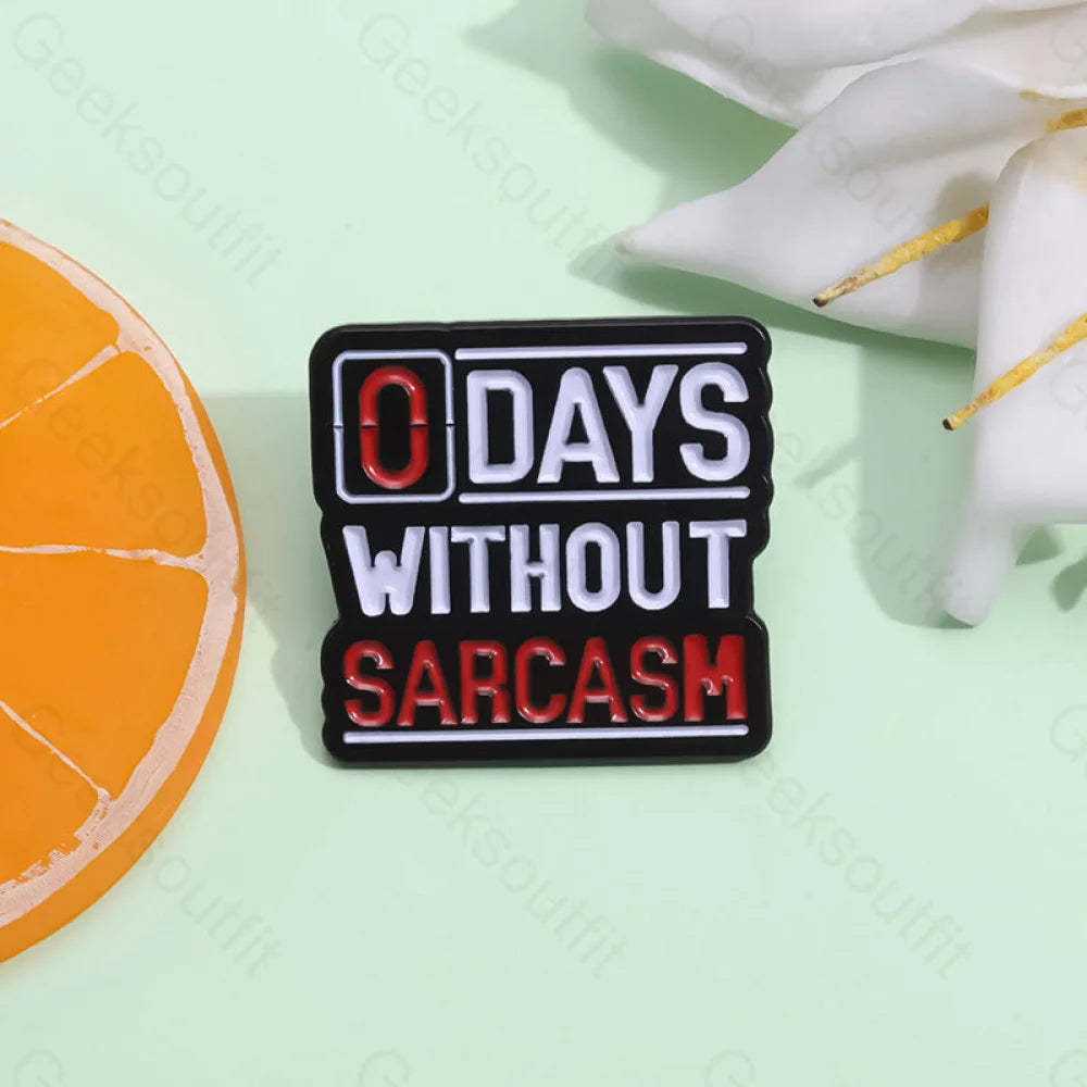 0 Days Without Sarcasm Pins Xz9106