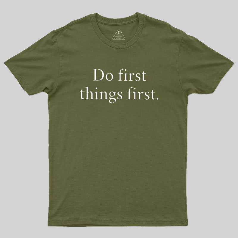 Do First Things First Geek T-Shirt