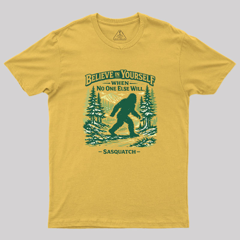 Believe In Yourself When No One Else Will Geek T-Shirt