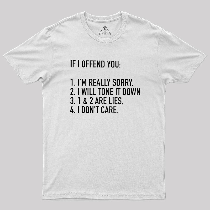 IF I OFFEND YOU Geek T-Shirt