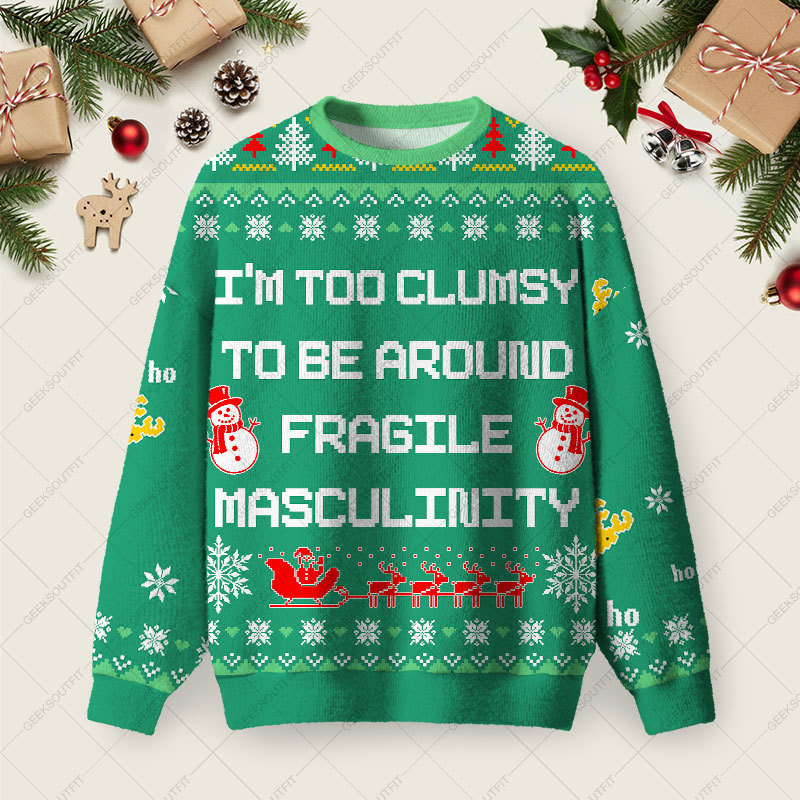 Geeksoutfit I’m Too Clumsy To Be Around Fragile Masculinity Ugly Christmas Fuzzy Fleece Sweatshirt for Sale