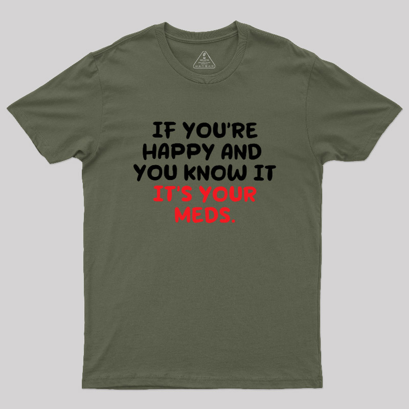 Happy Meds Geek T-Shirt