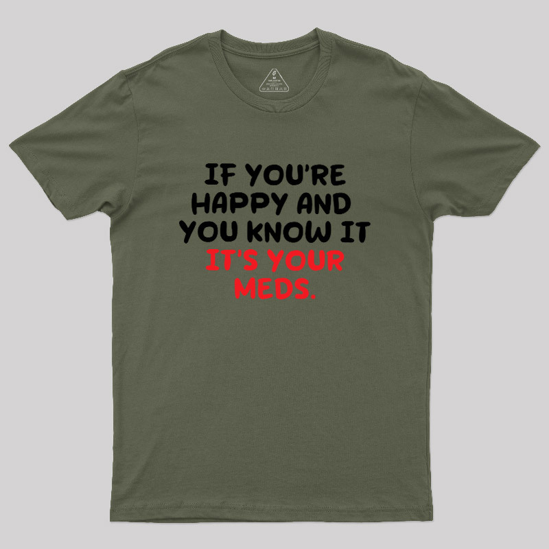 Happy Meds Geek T-Shirt
