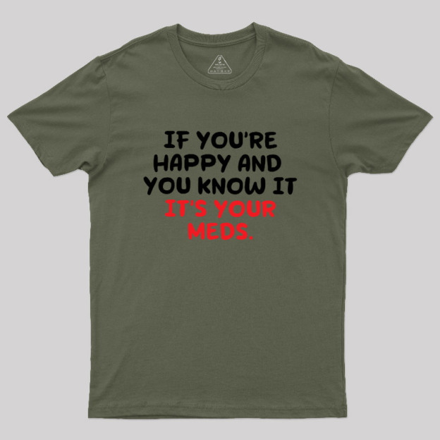 Happy Meds Geek T-Shirt