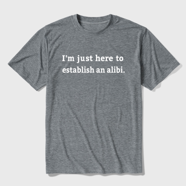 Here to Establish an Alibi Ultra Soft Heather Tees