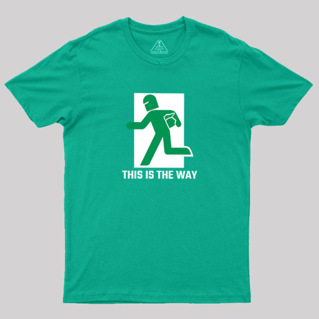 This Is The Way Geek T-Shirt