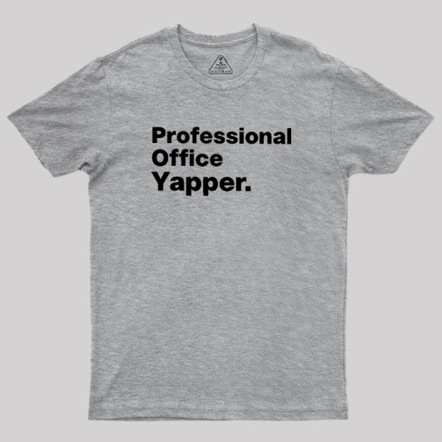 Professional Office Yapper Geek T-Shirt