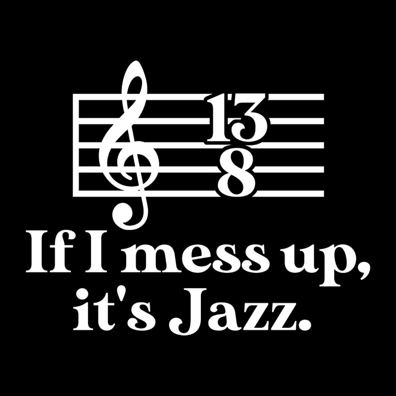If I Mess Up Its Jazz Geek T-Shirt