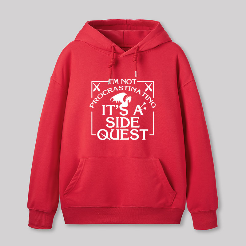 I'm Not Procrastinating, It's A Side Quest Hoodie