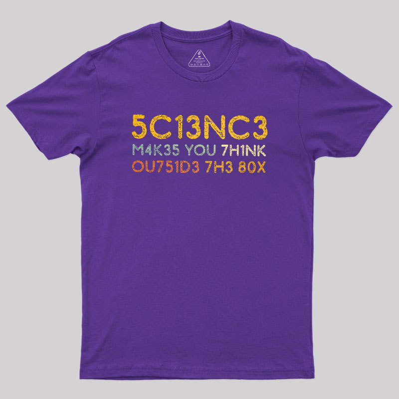 Science Makes You Think Geek T-Shirt