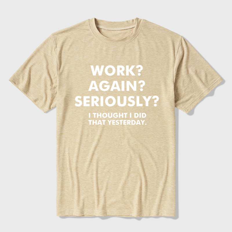 Work  Again  Seriously Ultra Soft Heather Tees