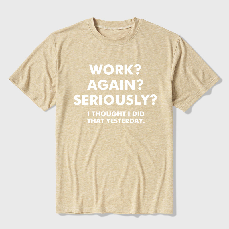 Work  Again  Seriously Ultra Soft Heather Tees