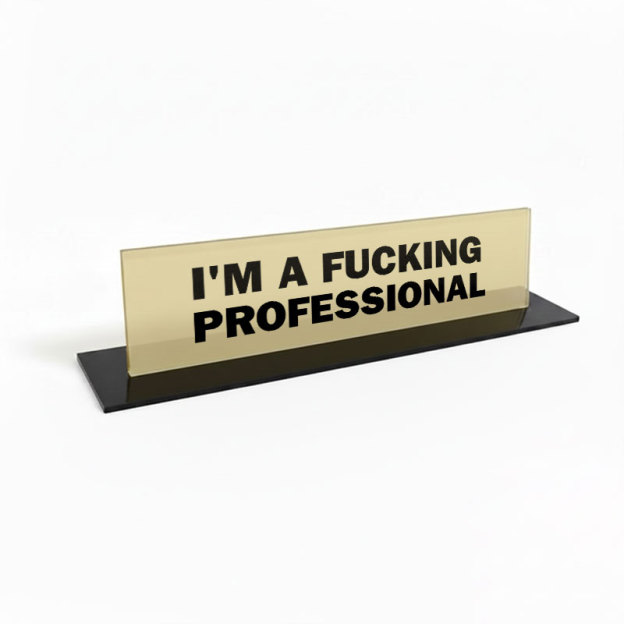 I'm A Fucking Professional Geek Office Desk Plate