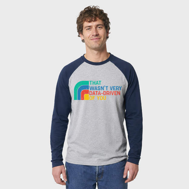Retro That Wasn t Very Data driven Of You Geek Retro Raglan Long-Sleeve Tee