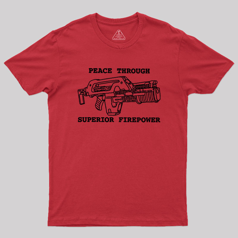 Peace Through Superior Firepower Geek T-Shirt