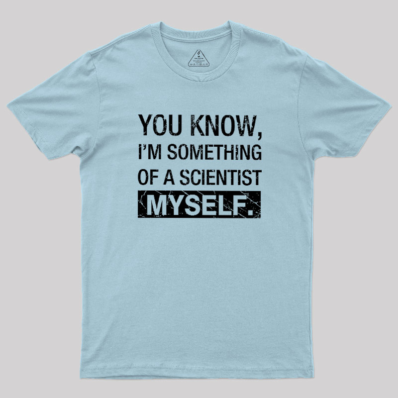 Something Of A Scientist Geek T-Shirt