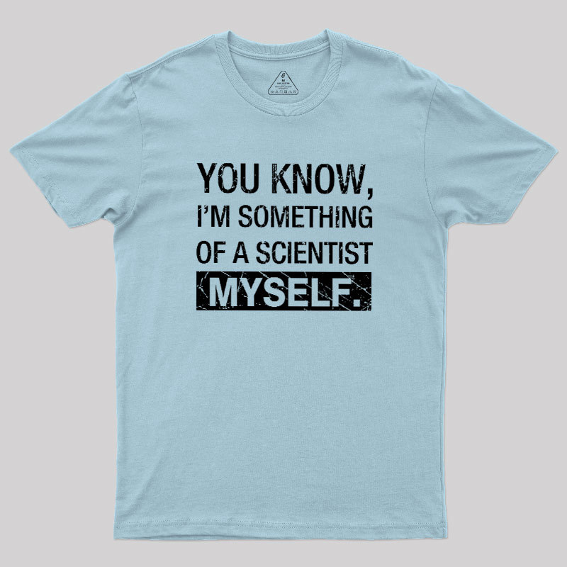 Something Of A Scientist Geek T-Shirt
