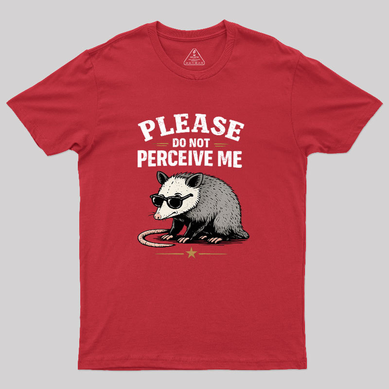 Please Do Not Perceive Me Geek T-Shirt