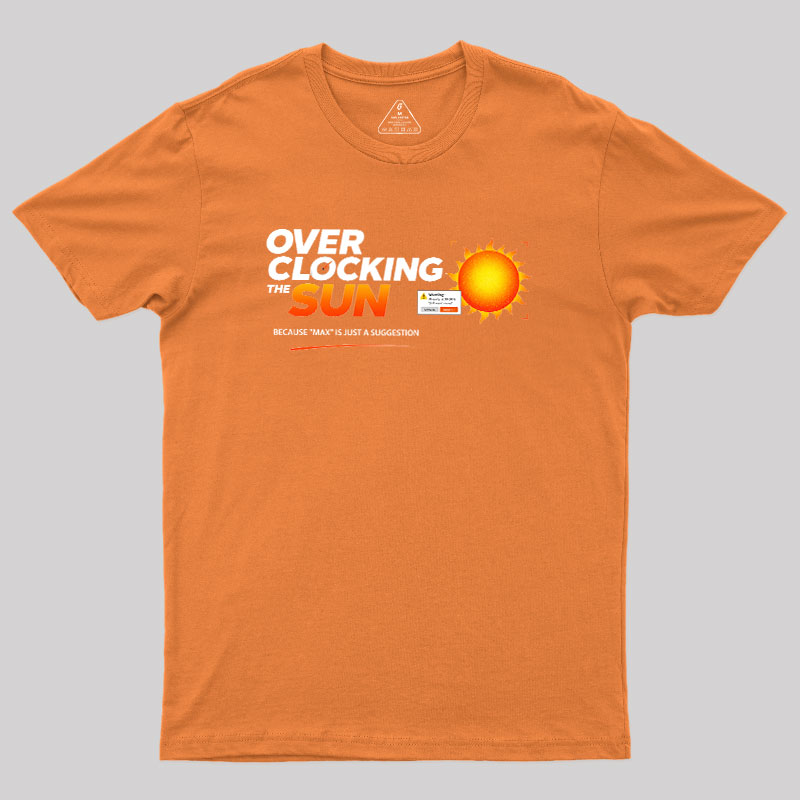 Overclocking The Sun Geek T-Shirt