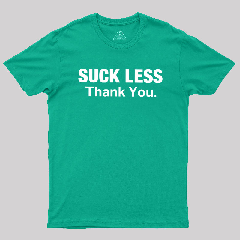 Suck Less Thank You Geek T-Shirt