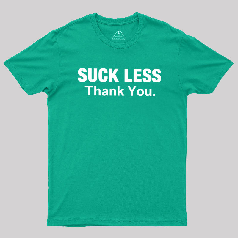 Suck Less Thank You Geek T-Shirt