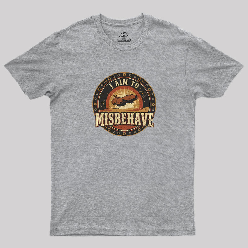 I Aim To Misbehave Geek T-Shirt
