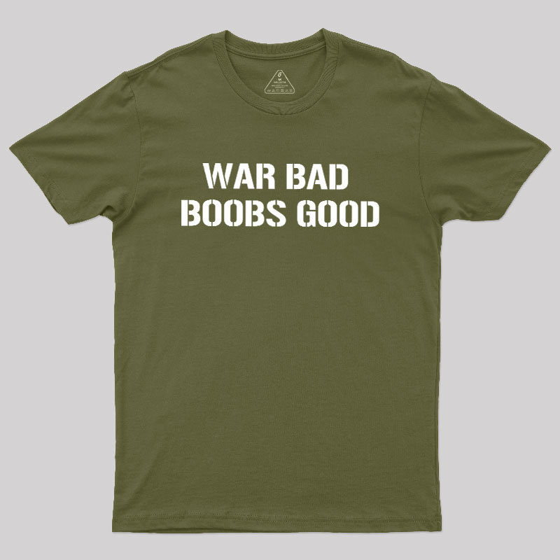 Wars Bad Boobs Good Geek T-Shirt
