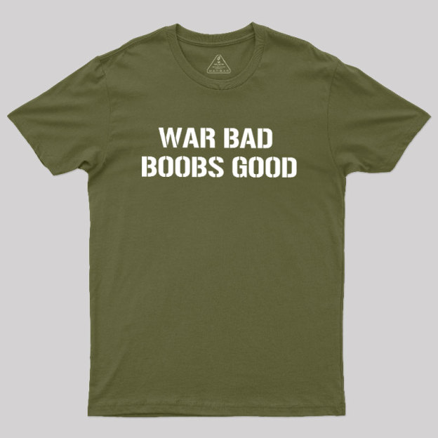 Wars Bad Boobs Good Geek T-Shirt